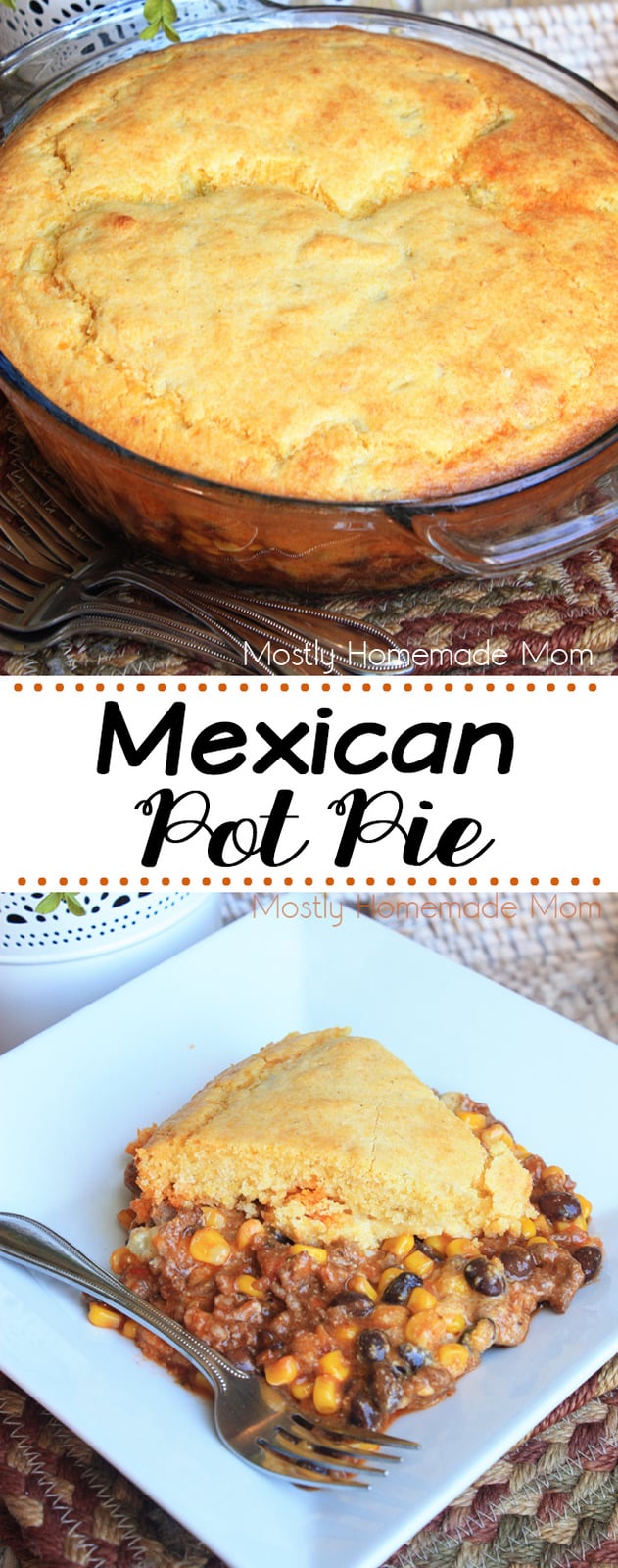Mexican Pot Pie - Mostly Homemade Mom